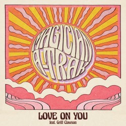 THE MAGICIAN & A-TRAK FEAT. GRIFF CLAWSON - Love On You