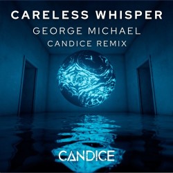 GEORGE MICHAEL - Careless Whisper (Candice Remix)